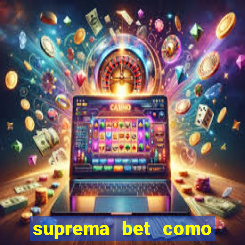 suprema bet como sacar dinheiro